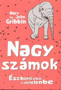 Mary Gribbin; John Gribbin - Nagy szmok - szbont utazs a vgtelenbe