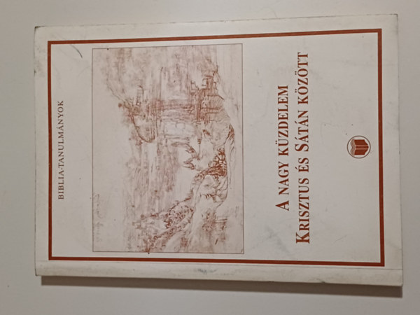 Tbb szerz - A nagy kzdelem Krisztus s Stn kztt (Bibliai-tanulmnyok)