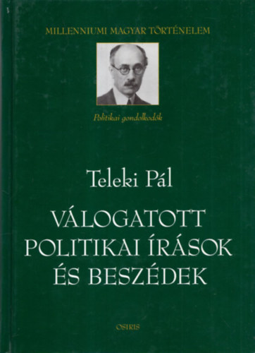 Teleki P�l - V�logatott politikai �r�sok �s besz�dek