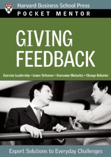 Giving Feedback: Expert Solutions to Everyday Challenges (Pocket Mentor)