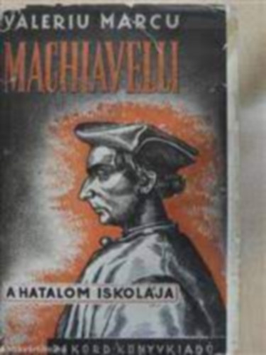 Valeriu Marcu - Machiavelli-A hatalom iskolja