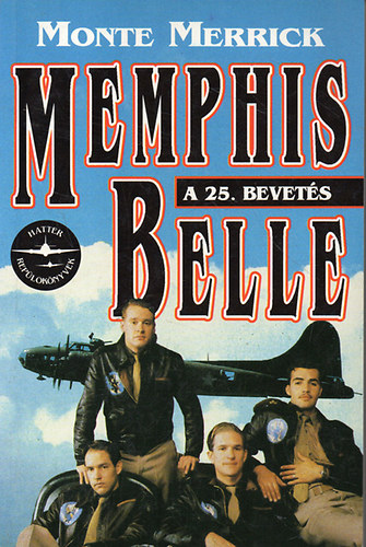 Monte Merrick - Memphis Belle: A 25. bevets
