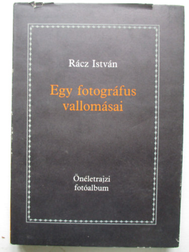 Rcz Istvn - Egy fotogrfus vallomsai