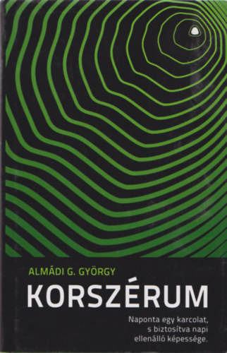 Almádi G. György - Korszérum - Naponta egy karcolat s biztosítva napi ellenálló képessége.