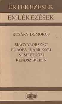 Kos�ry Domokos - Magyarorsz�g Eur�pa �jabb kori nemzetk�zi rendszer�ben
