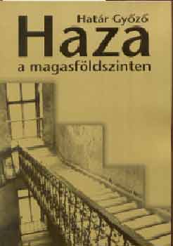 Határ Győző - Haza a magasföldszinten
