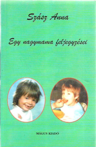 Szsz Anna - Egy nagymama feljegyzsei