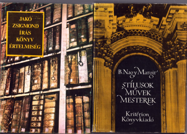 B. Nagy Margit Jak� Zsigmond - 2 db m�vel�d�st�rt�neti k�tet: �r�s, k�nyv, �rtelmis�g - St�lusok, m�vek, mesterek