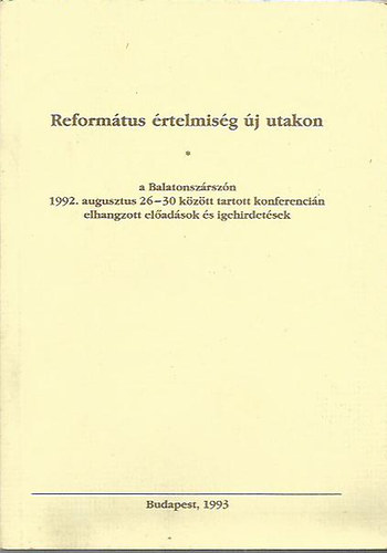 Tenke Sándor (szerk.) - Református értelmiség új utakon