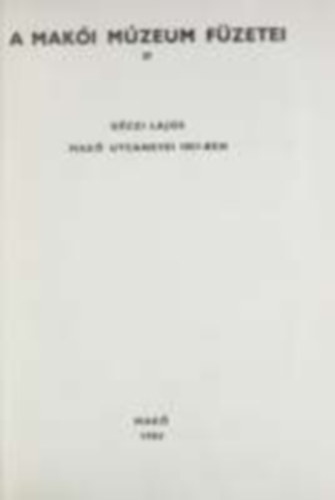 G�czi Lajos - Mak� utcanevei 1851-ben - A Mak�i M�zeum F�zetei 37- Dedik�lt - K�l�nlenyomat