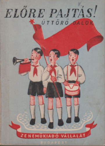 Rossa Ernő - Előre pajtás! Úttörő dalok