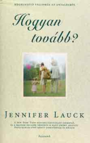Jennifer Lauck - Hogyan tov�bb? (Jennifer Lauck)