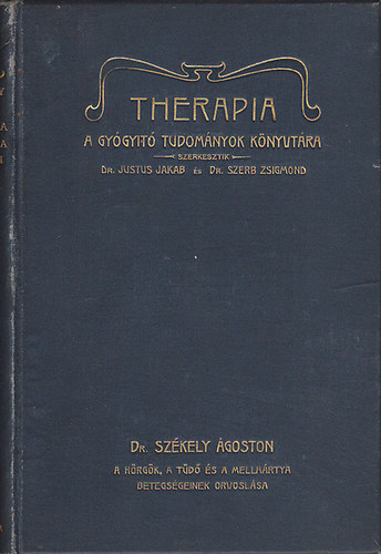 Dr. Sz�kely �goston - A h�rg�k, a t�d� �s a mellh�rtya betegs�geinek orvosl�sa