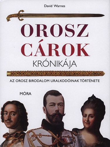 David Warnes - Orosz c�rok kr�nik�ja - Az Orosz Birodalom uralkod�inak t�rt�nete