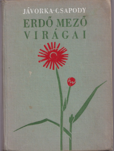 Jvorka Sndor . Csapody Vera - Erd-mez virgai