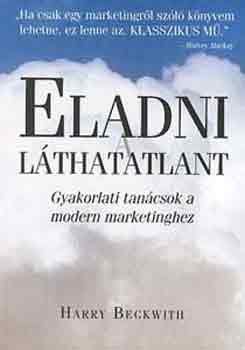 Harry Beckwith - Eladni a láthatatlant