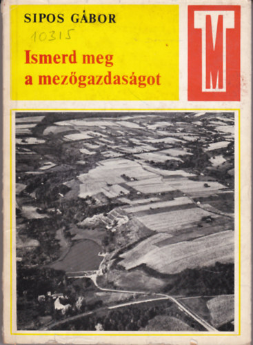 Sipos Gábor - Ismerd meg a mezőgazdaságot