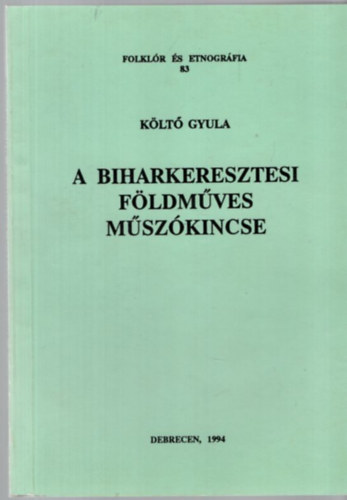 K�lt� Gyula - A biharkeresztesi f�ldm�ves m�sz�kincse