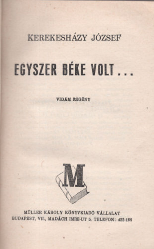 Kerekesházy József - Egyszer béke volt ...