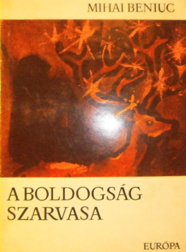 Mihai Beniuc - A boldogs�g szarvasa
