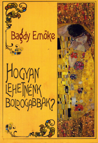 Bagdy Em�ke - Hogyan lehetn�nk boldogabbak?