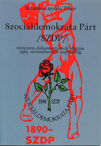 Sztankovnszki Tibor - Szocildemokrata Prt /SZDP/ trtnete dokumentumok alapjn