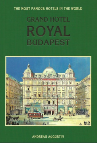 Andreas Augustin - Grand Hotel Royal Budapest (The most famous hotels in the world)
