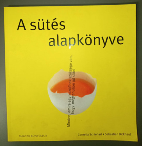 Sebastian Dickhaut, Sebastian Dickhaut Cornelia Schinharl - Schinharl, C.-Dickhaut, S. SabineSalzer - A sts alapknyve - Minden, amire egy kezdnek szksge van, hogy megtanuljon jl stni