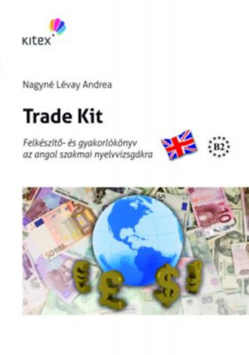 Nagyn Lvay Andrea - Trade Kit (CD-ROM-mal) - Felkszt- s gyakorlknyv az angol szakmai nyelvvizsgkra