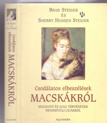 Ford�totta: M�csain� Mer�nyi Adrienn Brad Steiger �s Sherry Hansen Steiger - Csod�latos elbesz�l�sek macsk�kr�l - Meghat� �s igaz t�rt�netetek rendk�v�li cic�kr�l