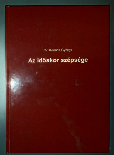 Dr. Kov�cs Gy�rgy - Az id�skor sz�ps�ge