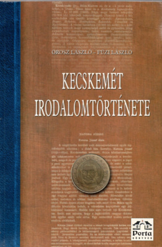 Orosz L�szl�; F�zi L�szl� - Kecskem�t irodalomt�rt�nete