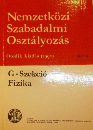 Nemzetkzi Szabadalmi Osztlyozs VII. ktet (G-Szekci - Fizika)