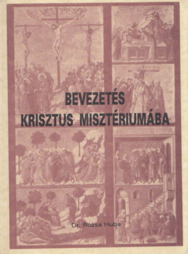 Dr. R�zsa Huba - Bevezet�s Krisztus miszt�rium�ba