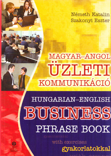 N�meth Katalin; Szakonyi Eszter - Magyar-Angol �zleti kommunik�ci� - Hungarian-English business phrase book