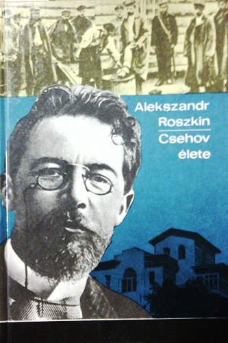 Alekszander Roszkin - Csehov lete