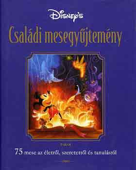 Disney's - Csaldi mesegyjtemny (75 mese az letrl, szeretetrl s tanulsrl)