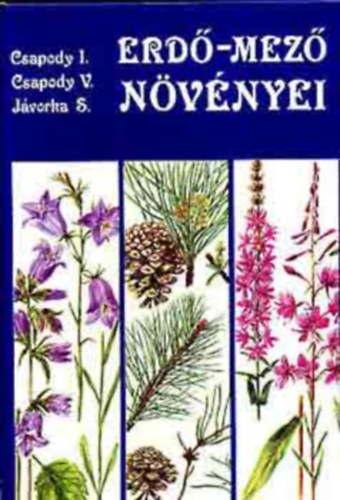 Dr. Csapody Istv�n - Erd�-mez� n�v�nyei    - A t�rgyalt legfontosabb, legn�pesebb n�v�nycsoportok hat�roz�kulcsa - A n�v�nyek ismertet�se �l�hely�k �s vir�gz�si idej�k szerint