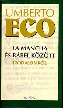 Umberto Eco - La Mancha �s B�bel k�z�tt irodalomr�l