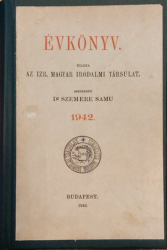 Dr. Szemere Samu  (szerk.) - Az Izr. Magyar Irodalmi Trsulat kiadvnya - vknyv 1942