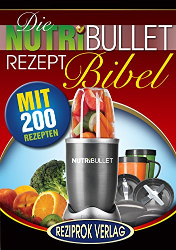 Die Nutribullet Rezept Bibel