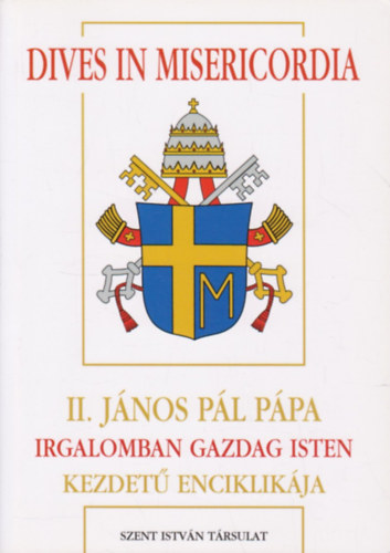 II. János Pál - Dives In Misericordia - II. János Pál Pápa Irgalomban gazdag Isten kezdetű enciklikája