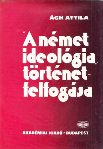 �gh Attila  (szerk.) - A n�met ideol�gia t�rt�netfelfog�sa