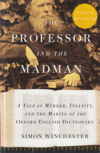 Simon Winchester - The Professor and the Madman: A Tale of Murder, Insanity and the Making of the Oxford English Dictionary