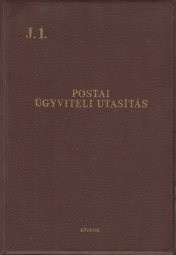 Kzlekeds- s Postagyi Minisztrium - J. 1. Postai gyviteli utasts (A Magyar Posta szablyzatai)