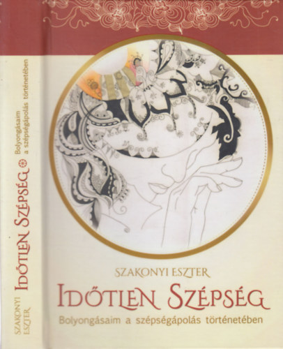Szakonyi Eszter - Idtlen szpsg - Bolyongsaim a szpsgpols trtnetben