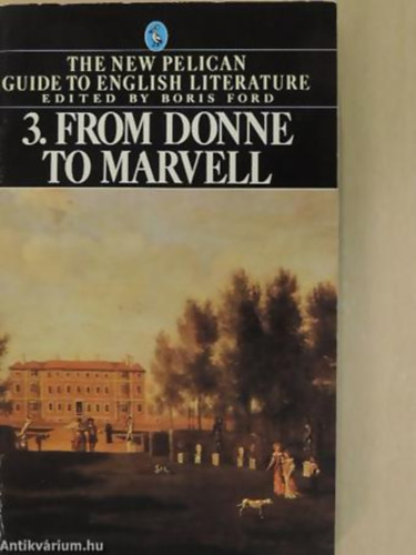 Boris  Ford (editor) - From Donne to Marvell (The Pelican guide to english literature)