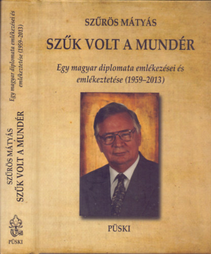 Szrs Mtys - Szk volt a mundr - Egy magyar diplomata emlkezsei s emlkeztetse (1959-2013)