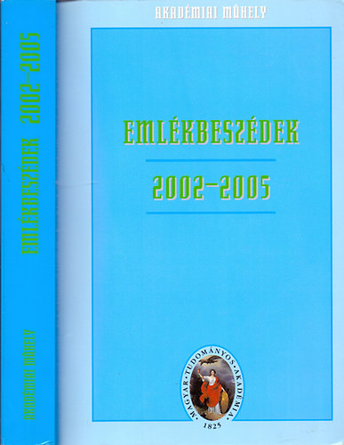 Vizi E. Szilveszter; Bert�k Krisztina - Eml�kbesz�dek 2002-2005 - Az MTA elhunyt tagjai felett