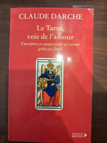 Claude Darche - Le Tarot, voie de l'amour (Tarot, a szerelem �tja francia nyelven)